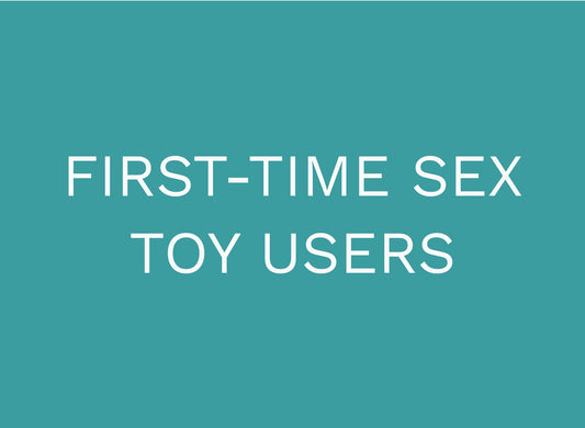 First-Time Sex Toy Users: Your Guide to Confidence, Comfort, and Pleasure